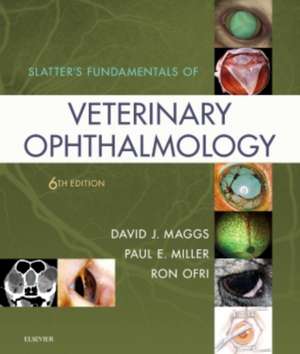 Slatter's Fundamentals of Veterinary Ophthalmology de David J. Maggs