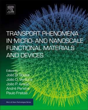 Transport Phenomena in Micro- and Nanoscale Functional Materials and Devices de Joao B. Sousa