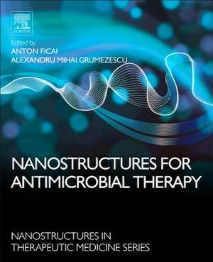 Nanostructures for Antimicrobial Therapy de Anton Ficai