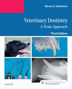 Veterinary Dentistry: A Team Approach de Steven E. Holmstrom