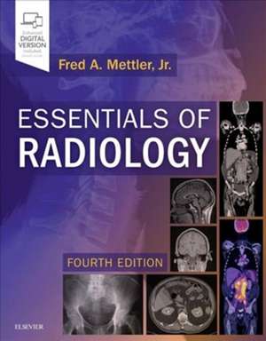 Essentials of Radiology: Common Indications and Interpretation de Fred A. Mettler