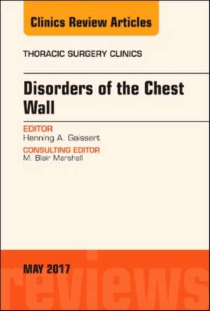 Disorders of the Chest Wall, An Issue of Thoracic Surgery Clinics de Henning A. Gaissert