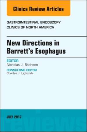 New Directions in Barrett's Esophagus, An Issue of Gastrointestinal Endoscopy Clinics de Nicholas J. Shaheen