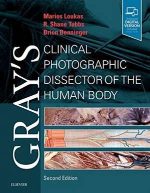 Gray's Clinical Photographic Dissector of the Human Body de Marios Loukas