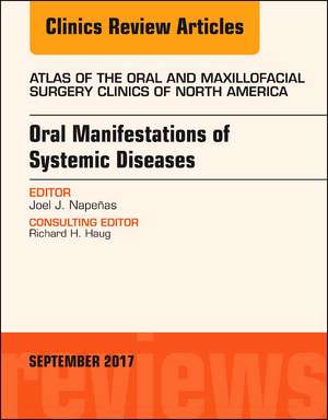 Oral Manifestations of Systemic Diseases, An Issue of Atlas of the Oral & Maxillofacial Surgery Clinics de Joel J. Napeñas