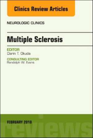 Multiple Sclerosis, An Issue of Neurologic Clinics de Darin T. Okuda