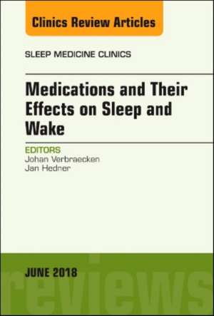 Medications and their Effects on Sleep and Wake, An Issue of Sleep Medicine Clinics de Johan Verbraecken