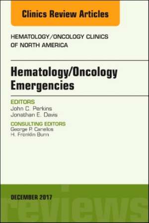 Hematology/Oncology Emergencies, An Issue of Hematology/Oncology Clinics of North America de John C. Perkins