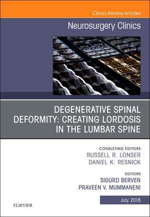 Degenerative Spinal Deformity: Creating Lordosis in the Lumbar Spine, An Issue of Neurosurgery Clinics of North America de Sigurd H. Berven