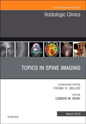 Topics in Spine Imaging, An Issue of Radiologic Clinics of North America de Lubdha M. Shah