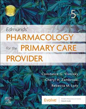 Edmunds' Pharmacology for the Primary Care Provider de Constance G Visovsky