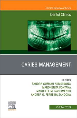 Caries Management, An Issue of Dental Clinics of North America de Sandra Guzmán-Armstrong