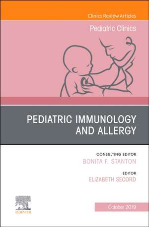 Pediatric Immunology and Allergy, An Issue of Pediatric Clinics of North America de Elizabeth Secord