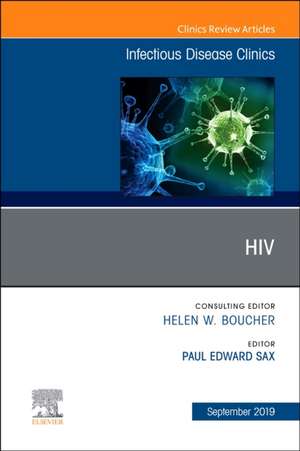 HIV, An Issue of Infectious Disease Clinics of North America de Paul E. Sax