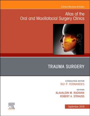 Trauma Surgery, An Issue of Atlas of the Oral & Maxillofacial Surgery Clinics de Robert A Strauss