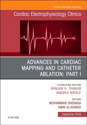 Advances in Cardiac Mapping and Catheter Ablation: Part I, An Issue of Cardiac Electrophysiology Clinics de Mohammad Shenasa