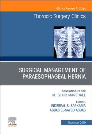 Paraesophageal Hernia Repair,An Issue of Thoracic Surgery Clinics de Inderpal S Sarkaria