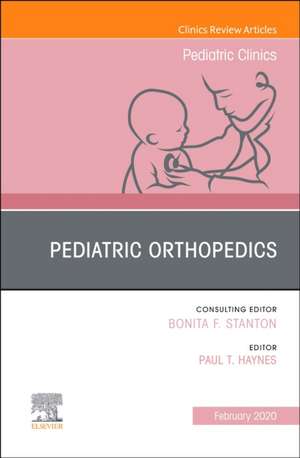 Pediatric Orthopedics, An Issue of Pediatric Clinics of North America de Paul Haynes