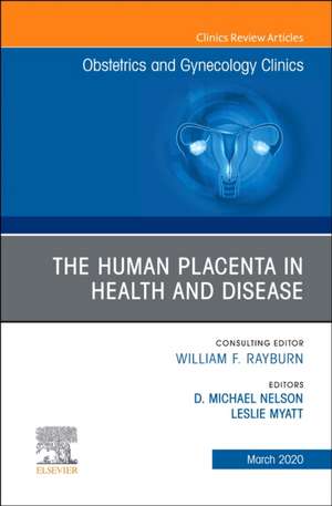 The Human Placenta in Health and Disease , An Issue of Obstetrics and Gynecology Clinics de Michael Nelson