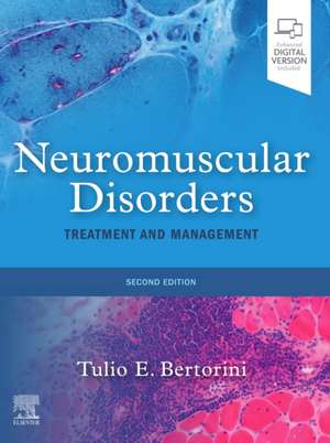 Neuromuscular Disorders: Treatment and Management de Tulio E. Bertorini