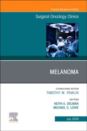 Melanoma, An Issue of Surgical Oncology Clinics of North America de Keith A. Delman