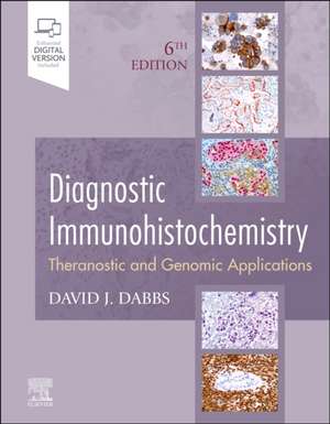 Diagnostic Immunohistochemistry: Theranostic and Genomic Applications de David J Dabbs