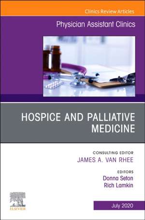 Hospice and Palliative Medicine, An Issue of Physician Assistant Clinics de Donna Seton