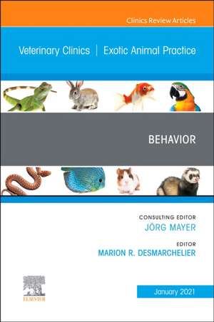 Behavior, An Issue of Veterinary Clinics of North America: Exotic Animal Practice de Marion Desmarchelier