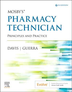 Mosby's Pharmacy Technician: Principles and Practice de Elsevier Inc