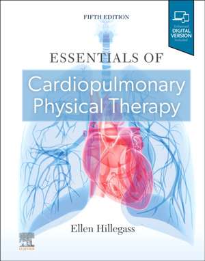 Essentials of Cardiopulmonary Physical Therapy de Ellen Hillegass