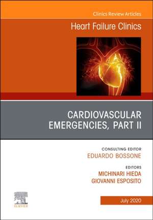 Cardiovascular Emergencies, Part II, An Issue of Heart Failure Clinics de Giovanni Esposito