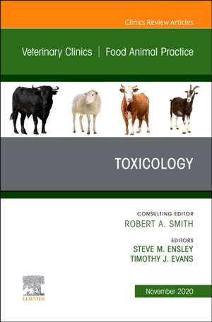 Toxicology, An Issue of Veterinary Clinics of North America: Food Animal Practice de Steve M. Ensley