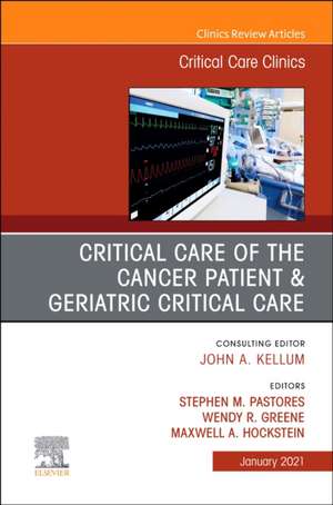 Critical Care of the Cancer Patient, An Issue of Critical Care Clinics de Stephen M. Pastores