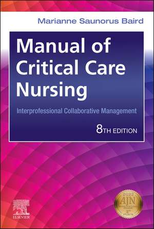 Manual of Critical Care Nursing: Interprofessional Collaborative Management de Marianne Saunorus Baird