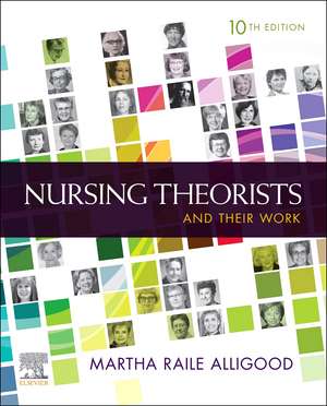 Nursing Theorists and Their Work de Martha Raile Alligood