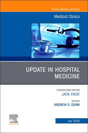 Update in Hospital Medicine, An Issue of Medical Clinics of North America de Andrew S. Dunn