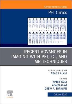 Recent Advances in Imaging with PET, CT, and MR Techniques, An Issue of PET Clinics de Habib Zaidi