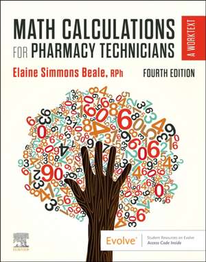 Math Calculations for Pharmacy Technicians: A Worktext de Elaine Beale