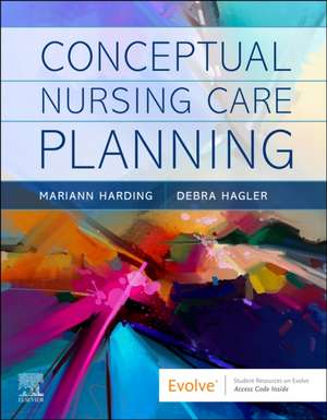 Conceptual Nursing Care Planning de Mariann M. Harding