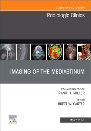 Imaging of the Mediastinum, An Issue of Radiologic Clinics of North America de Brett W. Carter