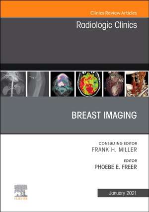 Breast Imaging, An Issue of Radiologic Clinics of North America de Phoebe Freer