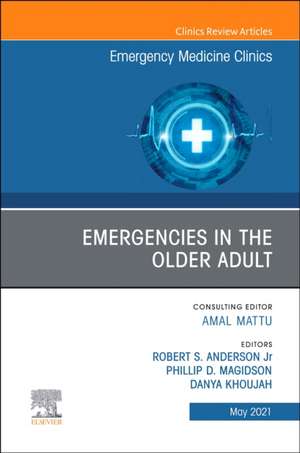 Emergencies in the Older Adult, An Issue of Emergency Medicine Clinics of North America de Roberta Anderson