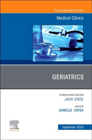 Geriatrics, An Issue of Medical Clinics of North America de Danelle Cayea