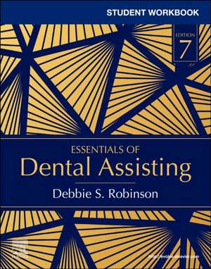 Student Workbook for Essentials of Dental Assisting de Debbie S. Robinson