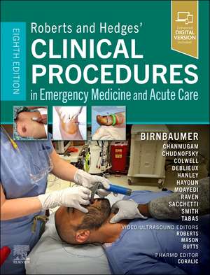 Roberts and Hedges' Clinical Procedures in Emergency Medicine and Acute Care de Diane M. Birnbaumer