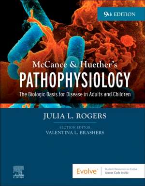 McCance & Huether's Pathophysiology: The Biologic Basis for Disease in Adults and Children de Julia Rogers