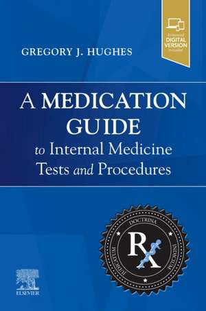 A Medication Guide to Internal Medicine Tests and Procedures de Gregory J. Hughes