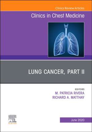 Lung Cancer, Part II, An Issue of Clinics in Chest Medicine de M. Patricia Rivera