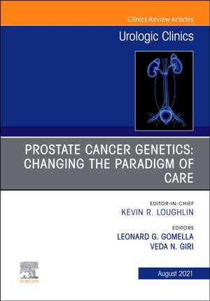 Prostate Cancer Genetics: Changing the Paradigm of Care, An Issue of Urologic Clinics de Leonard G. Gomella