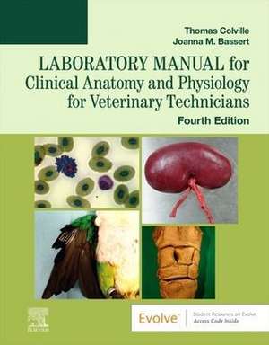 Laboratory Manual for Clinical Anatomy and Physiology for Veterinary Technicians de Thomas P. Colville